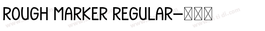 Rough Marker Regular字体转换 Rough Marker Regular字体转换